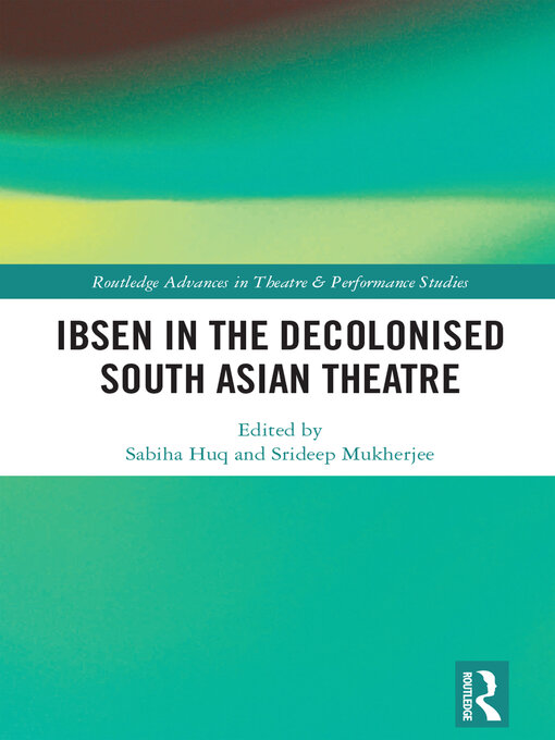 Title details for Ibsen in the Decolonised South Asian Theatre by Sabiha Huq - Wait list